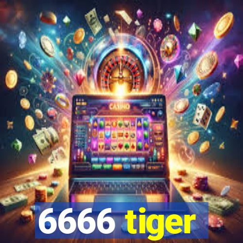 6666 tiger